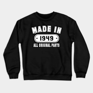 Made In 1949 All Original Parts Crewneck Sweatshirt